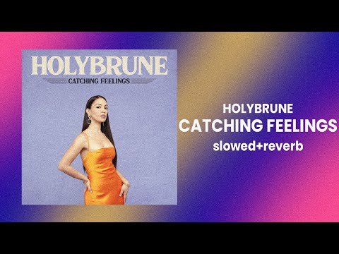 Holybrune - Catching Feelings (slowed+reverb)