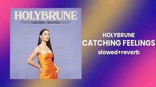 Holybrune - Catching Feelings (slowed+reverb)