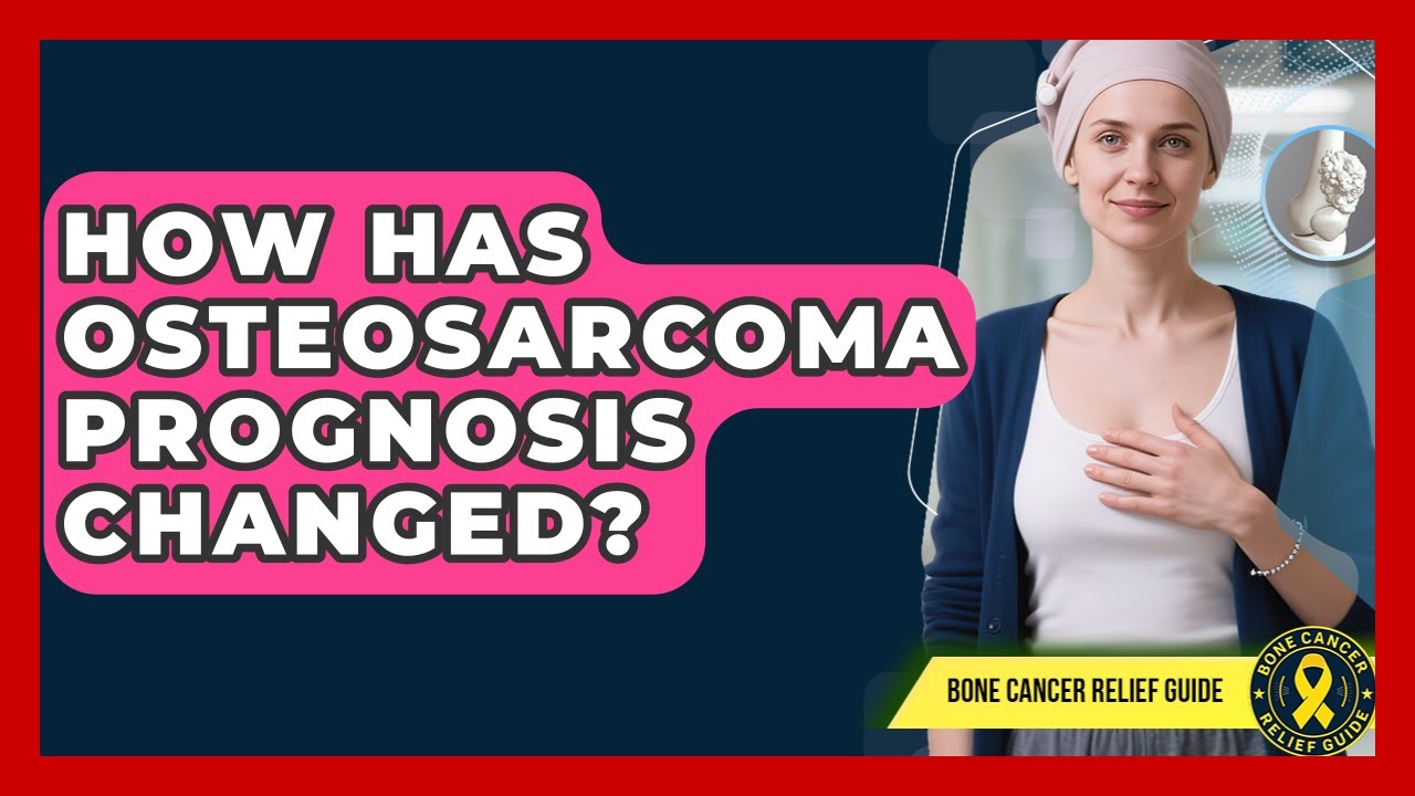 How Has Osteosarcoma Prognosis Changed? - Test