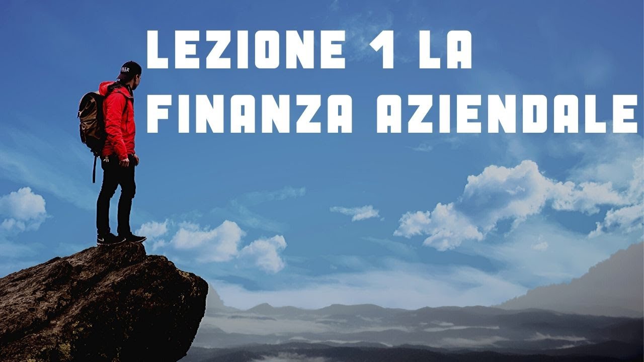LEZIONE 1: introduzione alla Finanza Aziendale ed ai mercati finanziari ...
