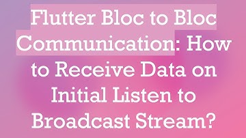 Flutter Bloc to Bloc Communication: How to Receive Data on Initial Listen to Broadcast Stream?