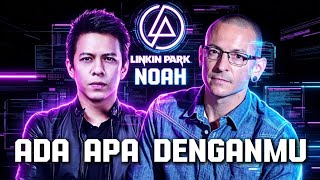 GILA! ARIEL NOAH X CHESTER BENNINGTON - ADA APA DENGANMU 🤯🎸