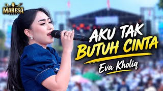 EVA KHOLIQ - AKU TAK BUTUH CINTA || MAHESA MUSIK LIVE TUNGGORO PREMBETAN BATANG 