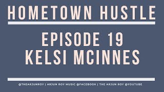 Arjun Roy - HOMETOWN HUSTLE - EP19 w/Kelsi McInnes