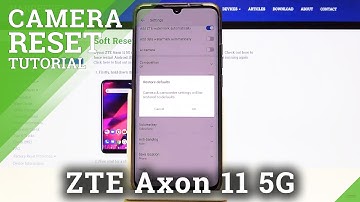 How to Reset Camera Settings in ZTE Axon 11 – Restore Camera Settings