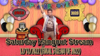 Saturday Hangout Stream (12-31-2022) (FINAL STREAM OF 2022)