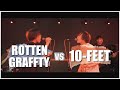 ROTTENGRAFFTY vs 10-FEET MASHUP!!