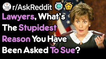 You Want To Sue Them For WHAT!? (Lawyer Stories r/AskReddit)