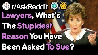 You Want To Sue Them For WHAT!? (Lawyer Stories r/AskReddit)