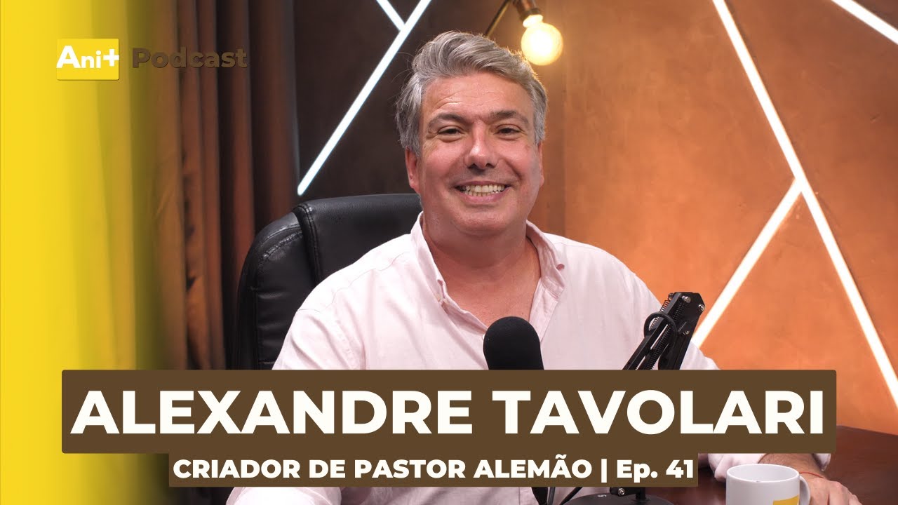 Ani+ Podcast #41 Alexandre Tavolari - Tudo sobre o pastor Alemão