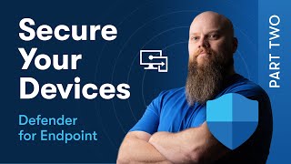Secure Your Devices with Defender for Endpoint - Part 2