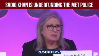 SADIQ KHAN is underfunding the MET police | Susan Hall AM