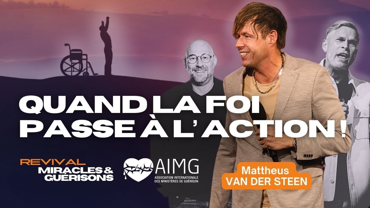 Quand la foi passe à l'action ! Soirée Revival Miracles & Guérisons avec Mattheus van der Steen