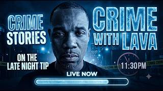 CRIME WITH LAVA: Late Night True Crime & Shocking Investigations
