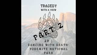 29| Dancing with Death: Yosemite National Park - Part 2