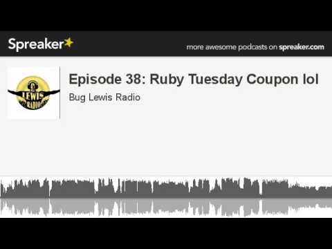 Episode 38: Ruby Tuesday Coupon lol (made with Spreaker)