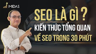 SEO là gì Kiến thức tổng quan về SEO trong 30 phút