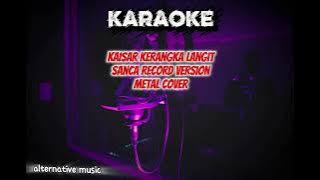 Kaisar kerangka langit | metal version by Sanca record [ KARAOKE ]