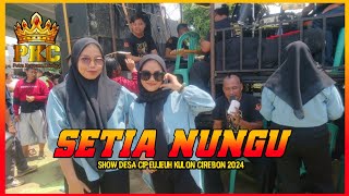 SETIA NUNGU VOCAL NUNU UNYIL Burok PUTRA KENCANA CILEDUG show Ciepeujeuh 2024