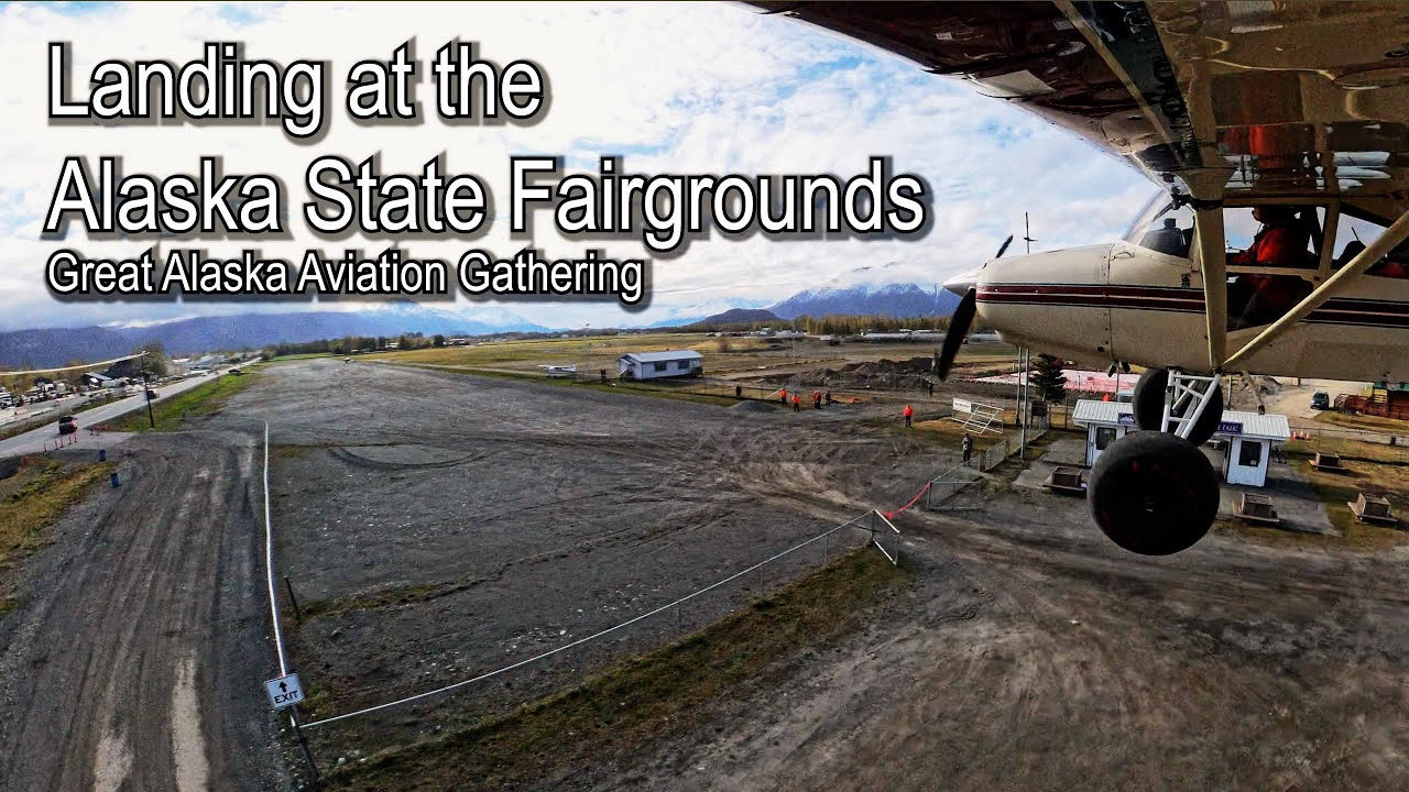 Landing The Alaska State Fairgrounds | Great Alaska Aviation Gathering | Geoff Oliver