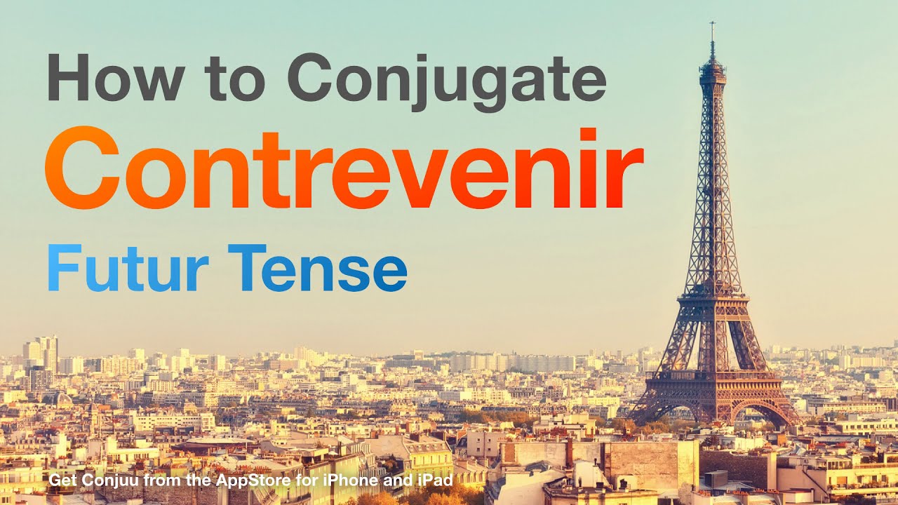 How to conjugate Contrevenir (to contravene ) in Futur tense.
