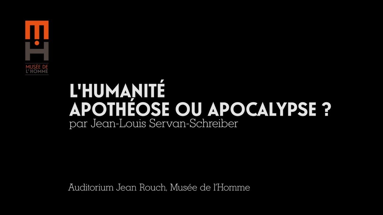 L'humanité : apothéose ou apocalypse ?