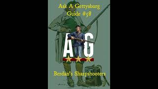 Ask A Gettysburg Guide #58- Berdan's Sharpshooters with LBG Charlie Fennell