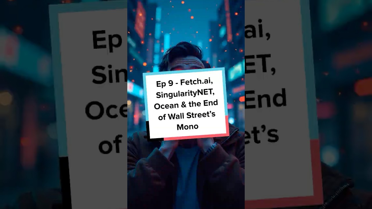 Ep 9 - Fetch ai, SingularityNet, Ocean and the end of Wall Street