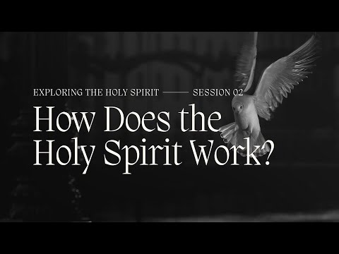 Secret Church 5 – Session 2: How Does the Holy Spirit Work?