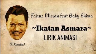 Video thumbnail of "FAIRUZ MISRAN FEAT BABY SHIMA - IKATAN ASMARA LIRIK ANIMASI ( KLON P RAMLEE IKATAN ASMARA)"