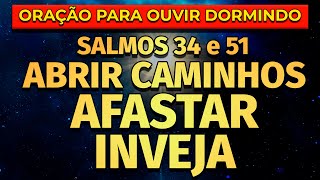 Abrir Caminhos E Afastar Inveja Salmos 34 E 51 Para Ouvir Dormindo