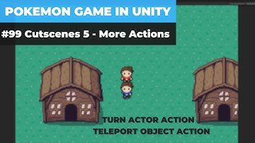 Make A Game Like Pokemon in Unity | #99 - More Cutscene Actions