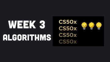 CS50x Week 3 - Algorithms