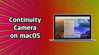 How to use Continuity Camera on macOS