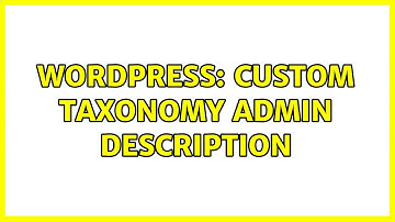 Wordpress: Custom taxonomy admin description