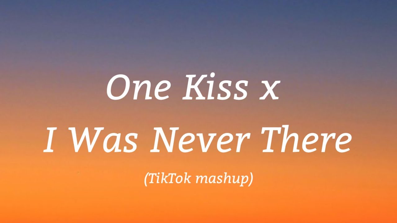 One Kiss x I Was Never There (Lyrics) (TikTok mashup) Calvin Harris x ...