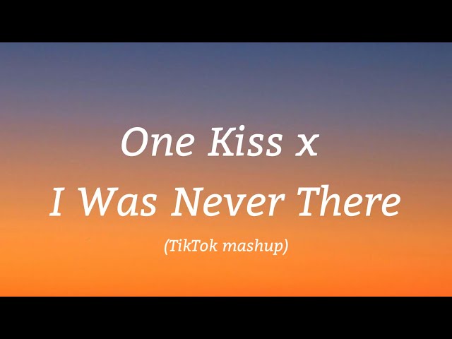 One Kiss x I Was Never There (Lyrics) (TikTok mashup) Calvin Harris x The weeknd [Ian Asher]