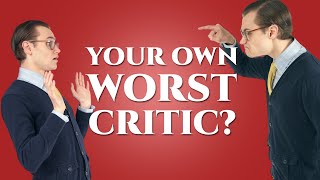 Stop Being Your Own Worst Critic! 6 Self-Improvement Tips