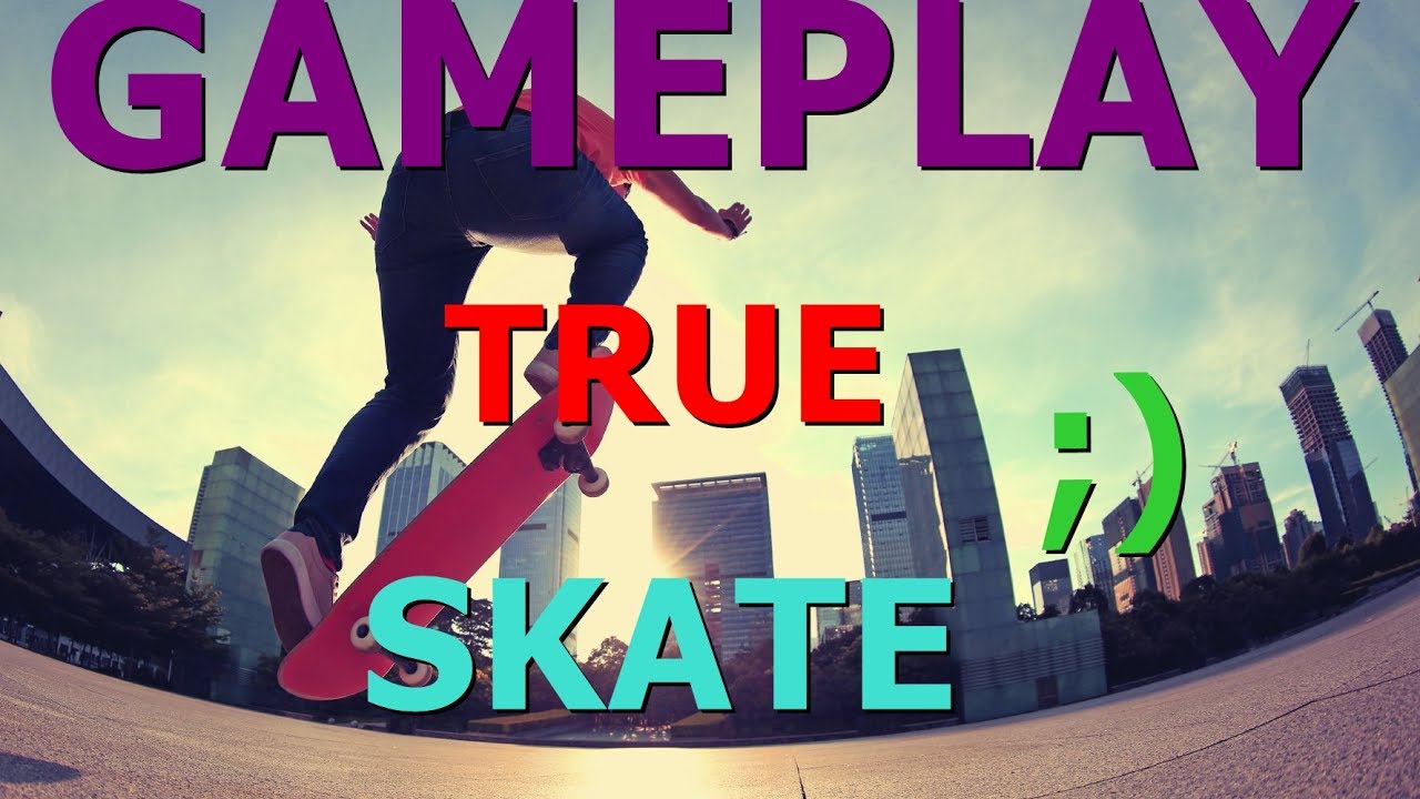 GAMEPLAYS TRUE SKATE 1! DOWNLOAD NA DESC YouTube