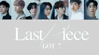 [LYRICS] GOT7 - LAST PIECE , last song. last album under jyp. /// Noona Blyrr