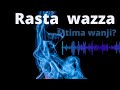 MTIMA WANJI/RASTA WAZZA