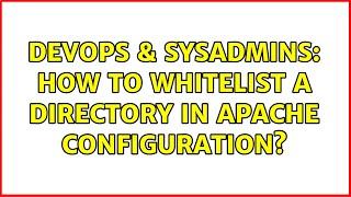 Famous DevOps & SysAdmins: How to whitelist a directory in Apache configuration? (2 Solutions!!) Profile