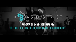 Dr. Dre Ft. Hittman, Ms  Roq & Kurupt  - Lets Get High | Roberta Bierman || A3 DISTRICT