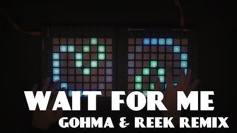 Chime - Wait For Me (Gohma & ReeK Remix) | Dual Launchpad PRO & MKII Cover/Edit