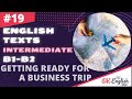 Text 19 Getting ready for a business trip (Topic &#39;Traveling&#39;) 🇺🇸 Английский INTERMEDIATE (B1-B2)