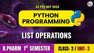 Lists Operations | Python Programming | Class 2| Unit 3 | Sem 1st | B.Pharm #python