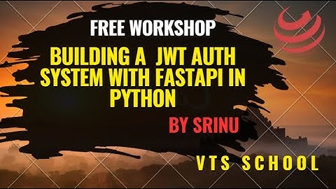 FREE WORKSHOP: Building a JWT Authentication System with FastAPI (Python) -  BY  Srinu in VTS SCHOOL