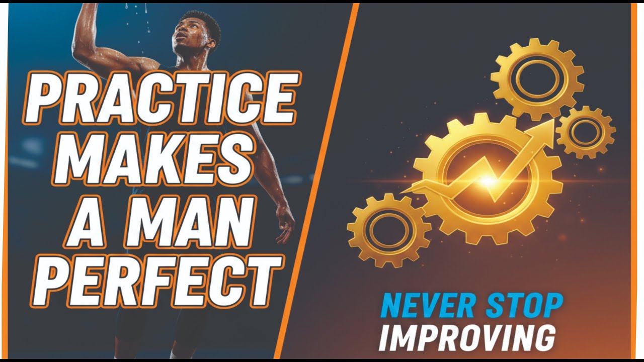Practice Makes a Man Perfect | Never Stop Improving