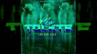 MI Tolete -Los Dos Locos _Audio OficialProd By El Zur2 Glaxy Musik