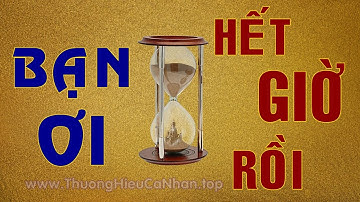Bạn ơi hết giờ rồi, nhanh tay cất đồ chơi -Bài hát sử dụng cho khóa học Xây Dựng Thương Hiệu Cá Nhân